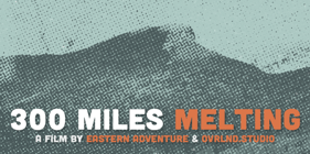 300 Miles Melting - film screening + Q&A